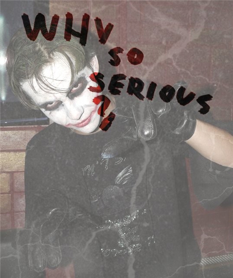 Why so serious?