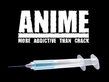Anime More Addictive Than Crack